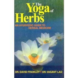 The Yoga of Herbs by David Frawley