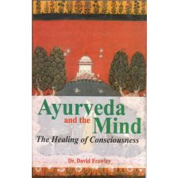 Ayurveda and the Mind (David Frawley)